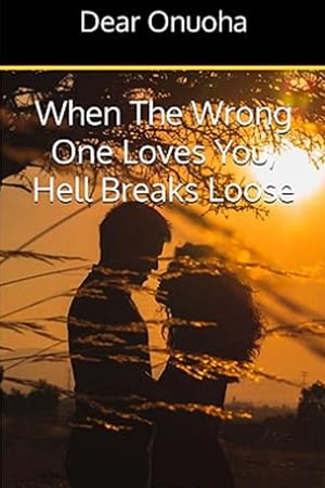 When The Wrong One Loves You, Hell Breaks Loose